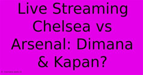 arsenal vs chelsea free live stream now